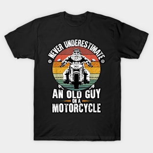 Never Underestimate An Old Guy On A Motorcycle T-Shirt